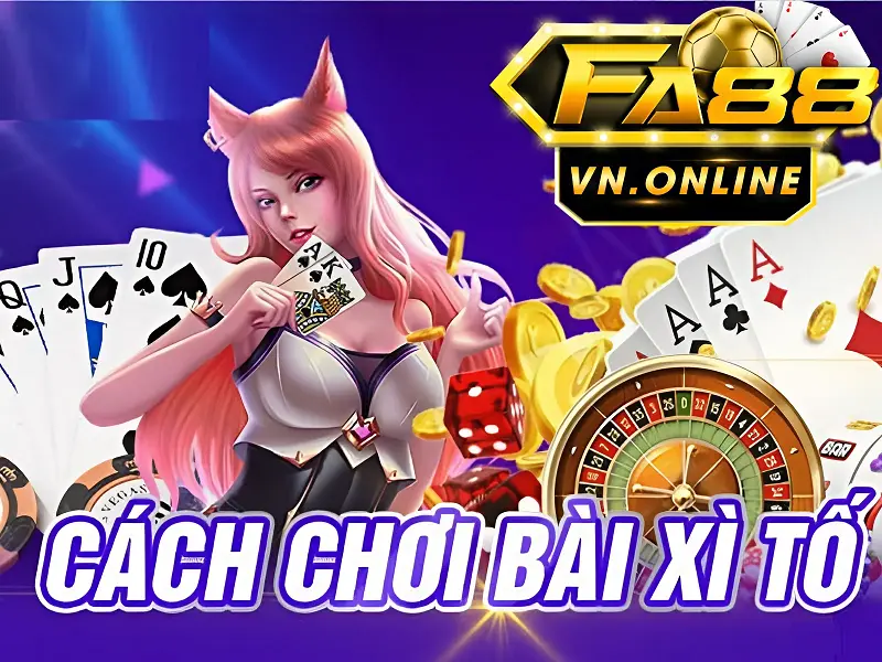 Xì tố Fa88 - Khám phá mẹo chơi hay nhất để chiến thắng dễ dàng